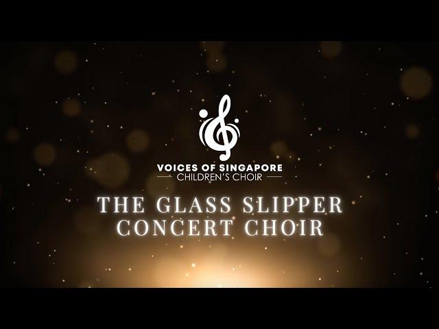 VOS Children's Choir - Concert Choir - The Glass Slipper (Darius Lim)