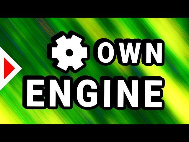 Write a Game Engine? - WHY and HOW.