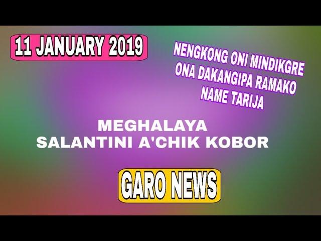 Garo news 11 January 2019 Salantini koborang