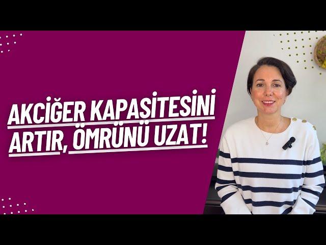 Akciğer Kapasitesini Artır, Ömrünü Uzat!