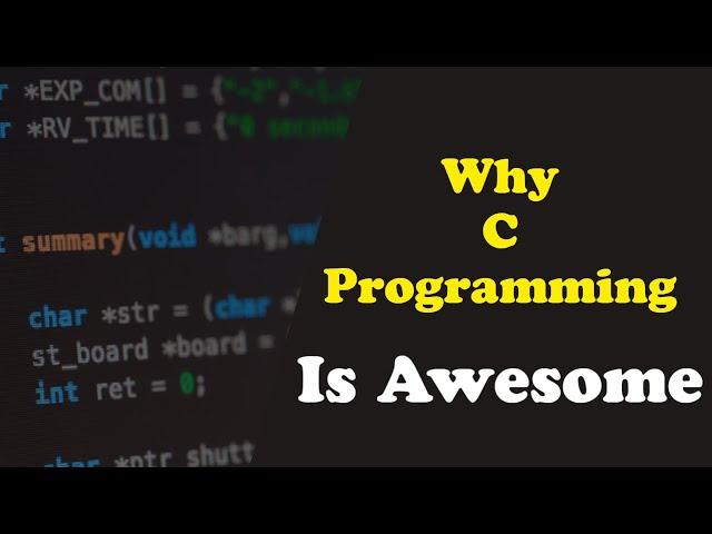 Why C Programming Is Awesome