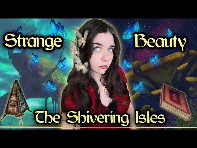 The Strange Beauty of the Shivering Isles - An Overview & Lore