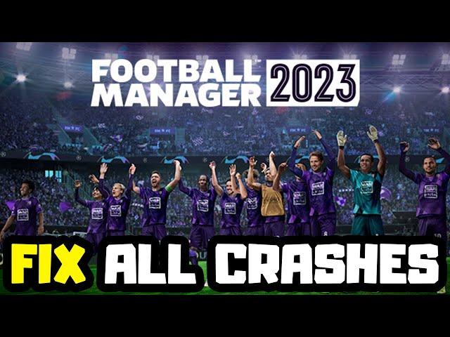 FIX Football Manager 2023 Not Launching, Crashing, DXGI Error, Freezing & Black Screen PC