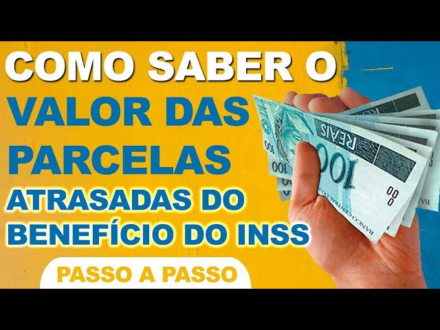 Como saber o valor das parcelas atrasadas do benefício do INSS