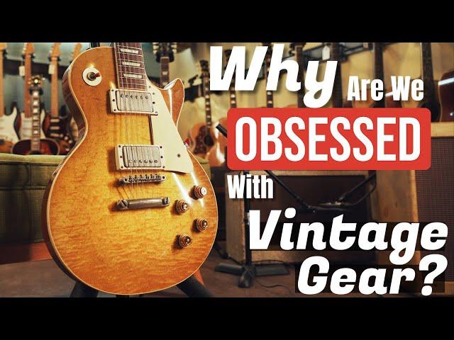 Why Are Guitar Players Obsessed With Vintage Gear?