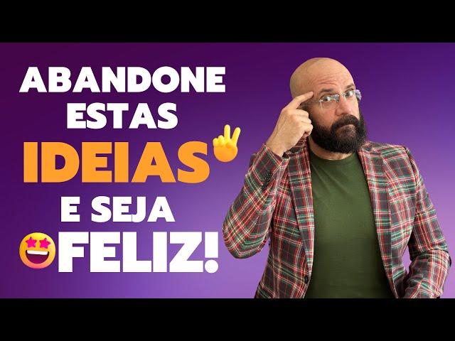 IDEIAS QUE VOCÊ PRECISA ABANDONAR PRA SER FELIZ | Marcos Lacerda, psicólogo