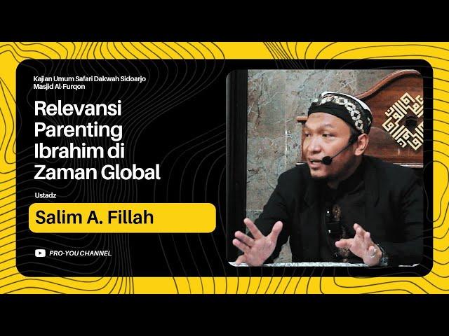 "Relevansi Parenting Ibrahim di Zaman Global" | Ust. Salim A. Fillah | KAJIAN SAFARI DAKWAH SIDOARJO