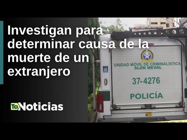 Investigan para determinar causa de la muerte de un extranjero - Teleantioquia Noticias