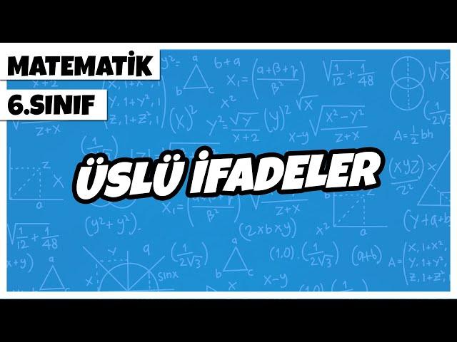 6. Sınıf Matematik - Üslü İfadeler | 2022