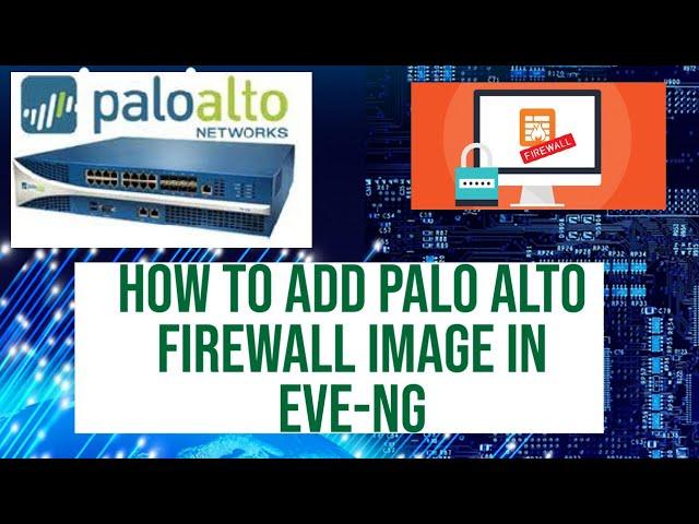 How to add PaloAlto 10 image in Eve ng | PCNSE | #Eveng