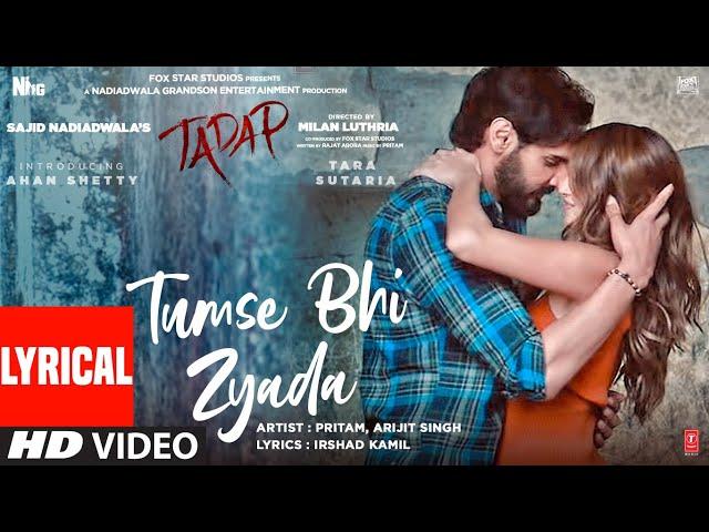 Tumse Bhi Zyada (Lyrical) | Tadap | Ahan Shetty, Tara Sutaria | Pritam, Arijit Singh | 3 Dec 21'