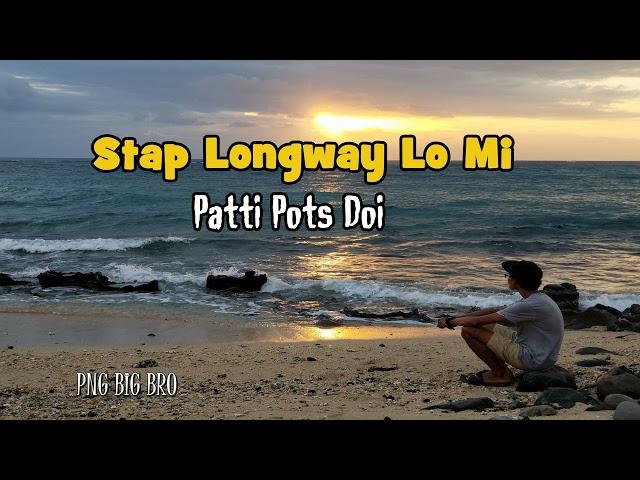 Patti Pots Doi -  Stap Longway Lo Mi