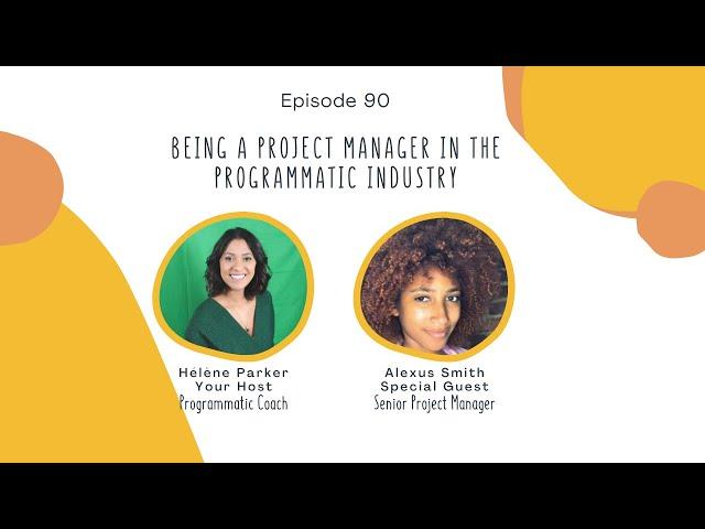 90. Being A Project Manager in the Programmatic Industry