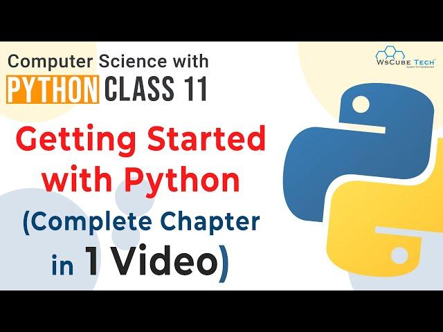 Full Chapter- Getting Started With Python | ONE SHOT VIDEO with PROGRAMS | Class 11 Computer Science