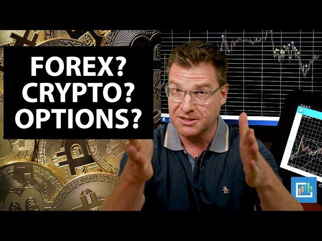 How Should I Trade: Forex vs. Crypto vs. Options? 