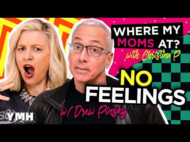 No Feelings w/ Drew Pinsky | Where My Moms At? Ep. 175