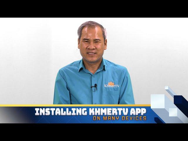 How to Install KhmerTV App on different devices.