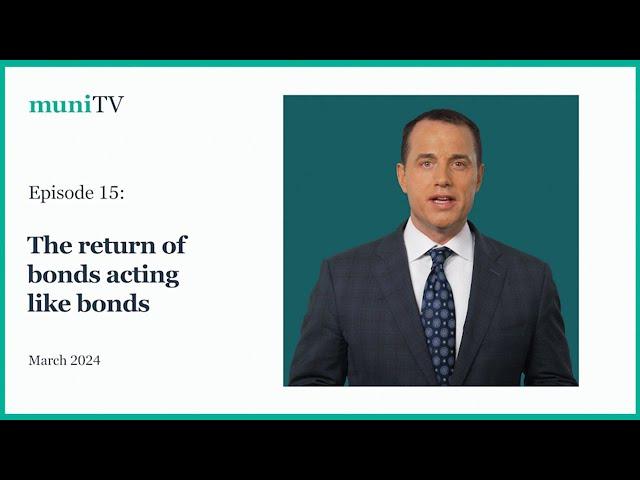 MuniTV | The return of bonds acting like bonds, Dan Close