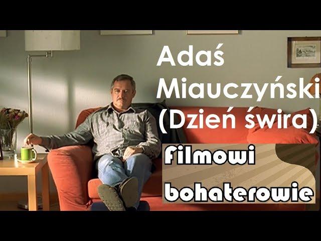 Filmowi bohaterowie - Adaś Miauczyński (Dzień świra)