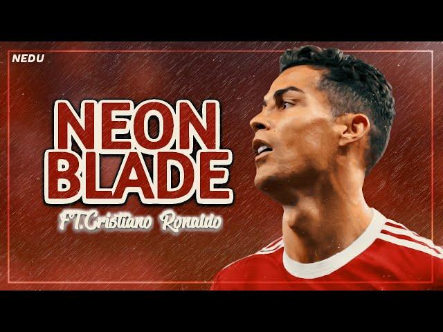 NEON BLADE-MoonDeity|Cristiano Ronaldo|Skills&Goals 2022|HD