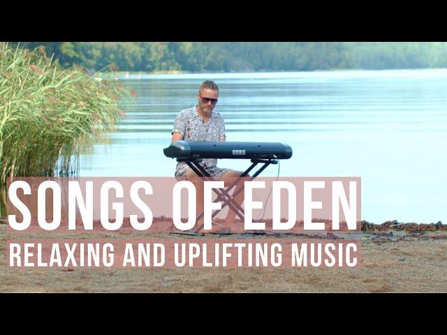 SONGS OF EDEN. Relaxing and uplifting music!