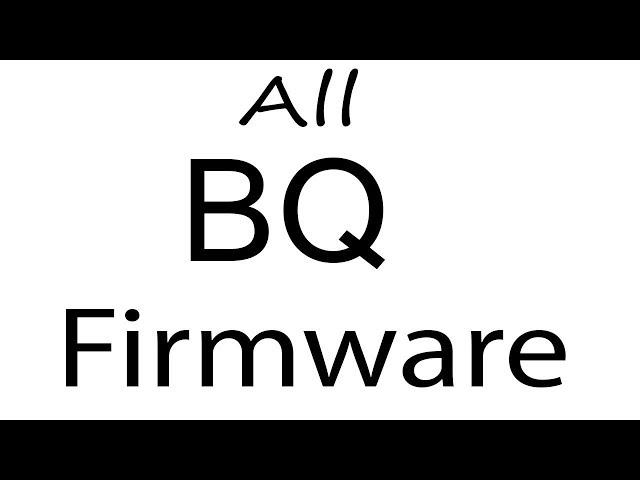 Download BQ all Models Stock Rom Flash File & tools (Firmware) For Update BQ Android Device