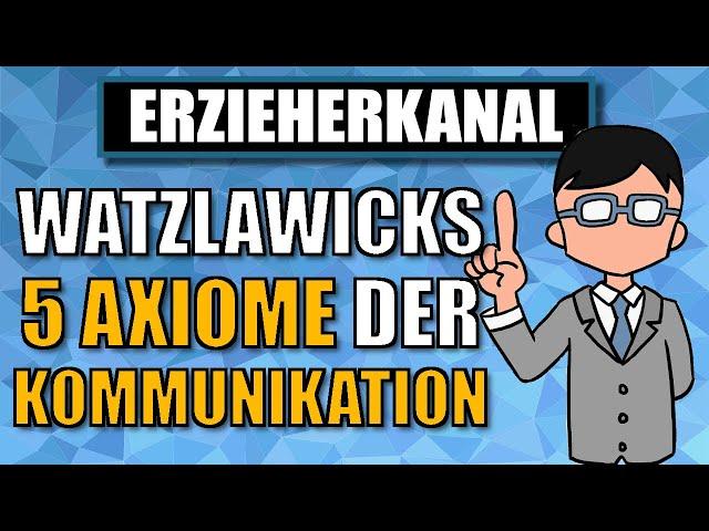 Die 5 Axiome der Kommunikation nach Watzlawick (einfach erklärt) | ERZIEHERKANAL