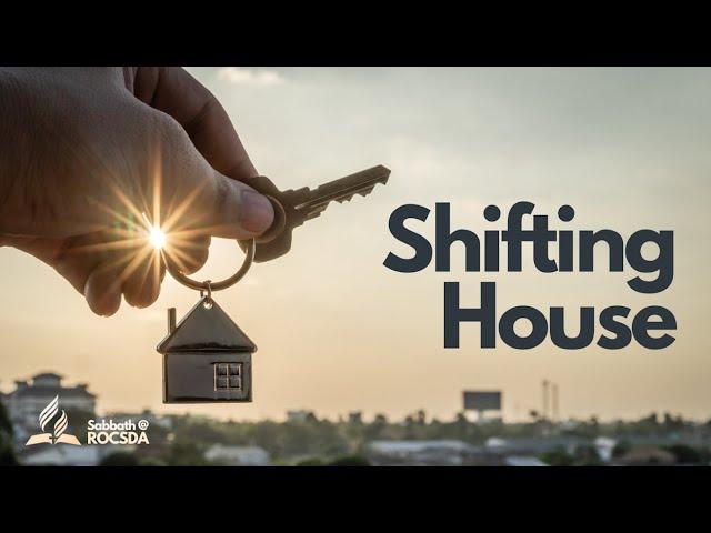 Sabbath Service: Shifting  House