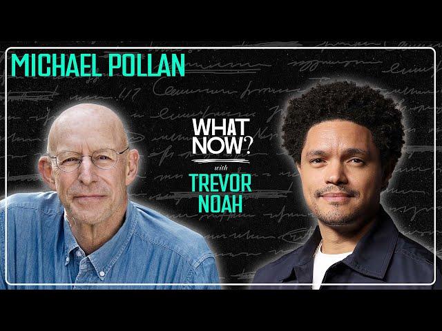 Tripping Past Your Ego with Michael Pollan | What Now? with Trevor Noah Podcast