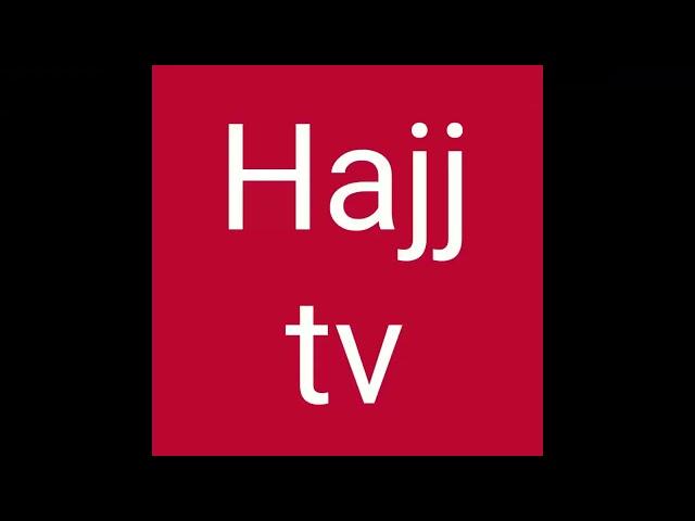 Hajj Tv  || #hajjtv  || hajj makkah   || makkah live hajj