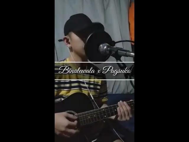 Binalewala x Pagsuko (Mash-up cover)