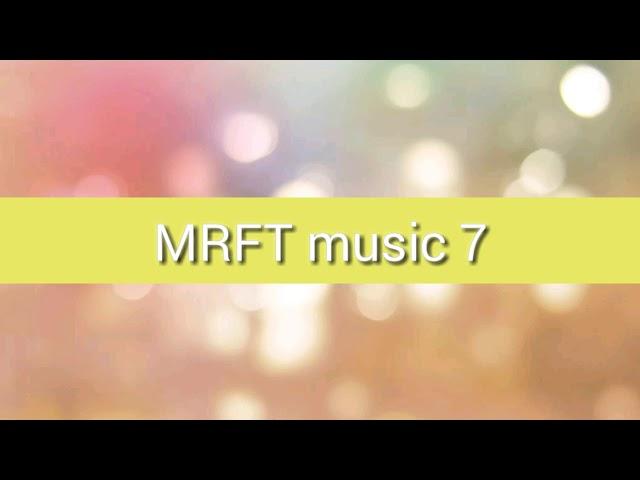 MRFT channel music 7