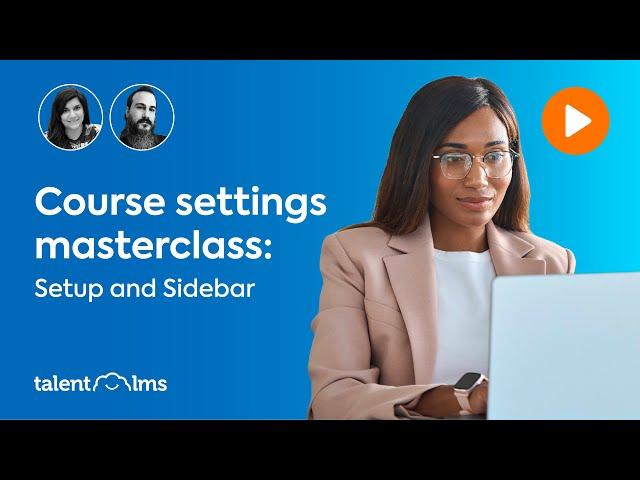 TalentLMS Course Settings Masterclass  - Settings and Sidebar