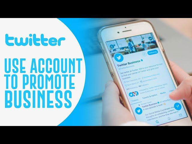 How To Use Twitter Account For Business (2025)