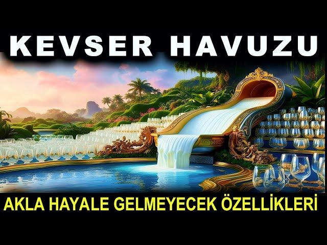 Kevser Havuzu Akla Hayale Gelmeyecek Özellikleri! Havz-ı Kevser Nasıl Bir Yerdir? Kimler İçecek?