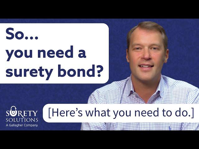 So...you were told you need a surety bond. [Here's what you need to do.]