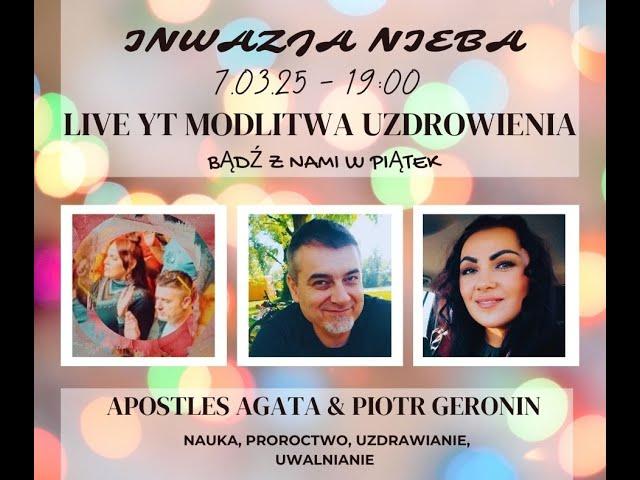 LIVE YT MODLITWA UZDROWIENIA, EWANGELIZACJA, ŻYCIE Z NIEBA! INWAZJA NIEBA!