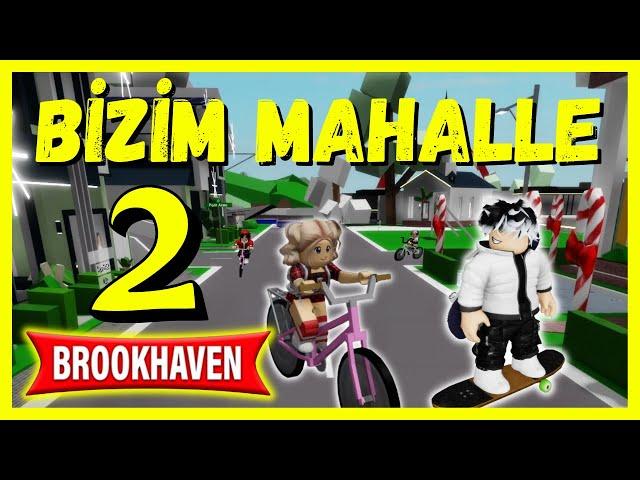 BİZİM MAHALLE 2YENİ KOMŞUROBLOX BrookhavenRP