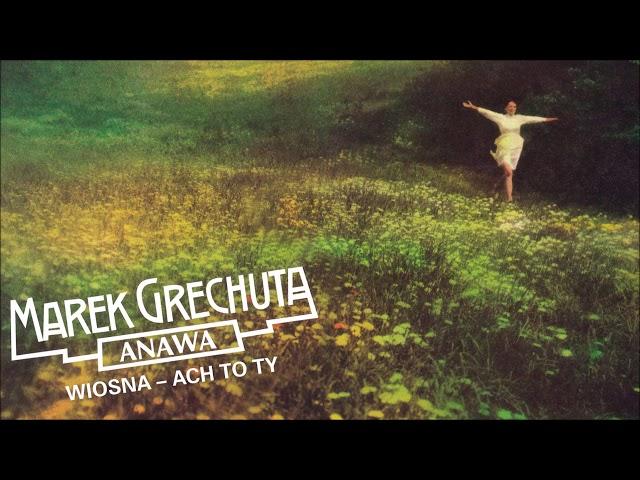 Marek Grechuta / Anawa - Wiosna - ach to ty [Official Audio]