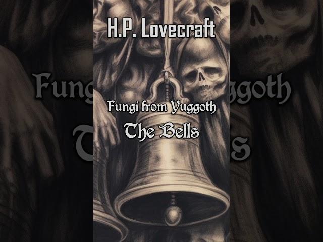 Fungi from Yuggoth #19 The Bells by H.P. Lovecraft | Cthulhu Mythos