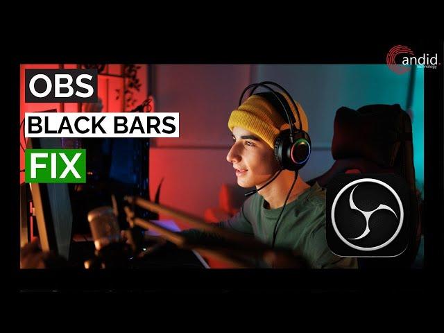 How to fix OBS Black Bars issue? | Candid.Technology