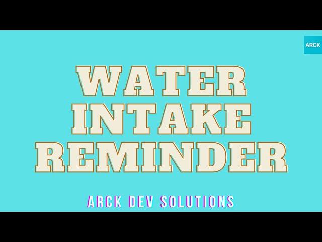 Water Intake Reminder - ARCK Dev Solutions