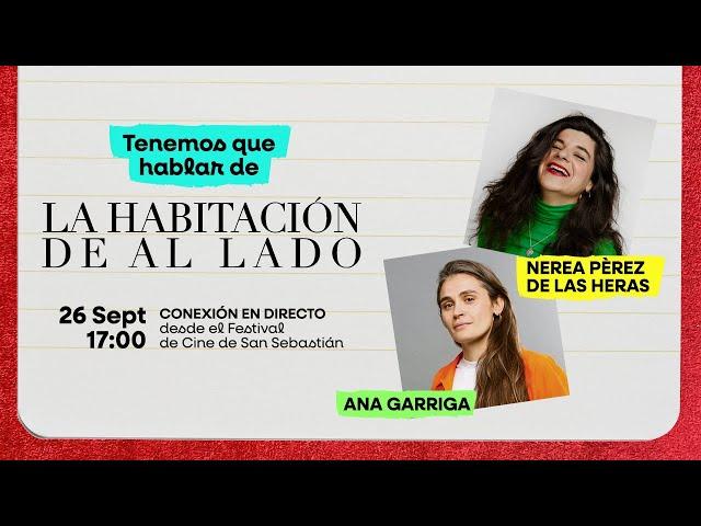 Tenemos que hablar: La habitación de al lado con Nerea Pérez de las Heras y Ana Garriga