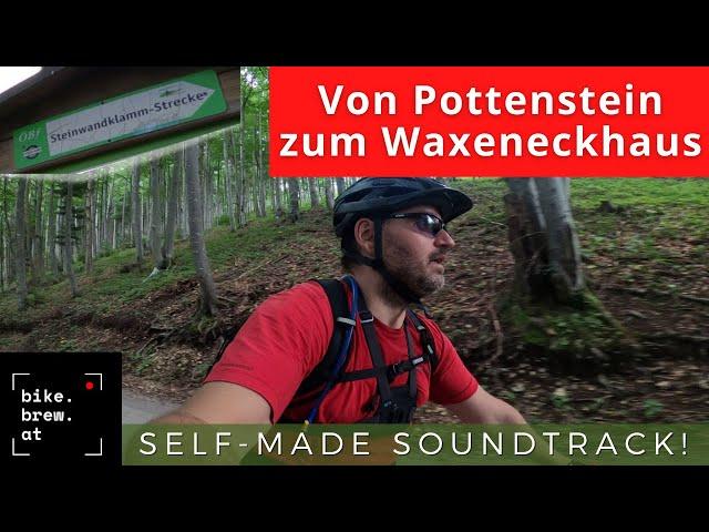 Triestingtal 1/2: Von Pottenstein via Steinwandklamm zum Waxeneckhaus | Selbst produzierte Musik