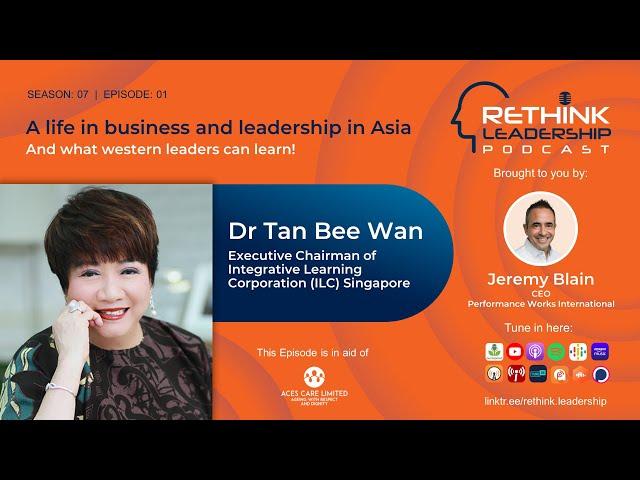 A life in business and leadership in Asia... And what western leaders can learn! | Dr Tan Bee Wan