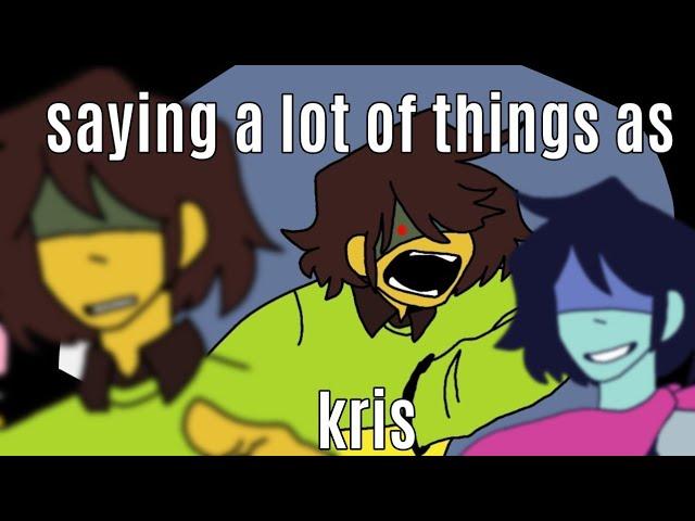 SAYING A LOT OF THINGS AS KRIS but it's animated