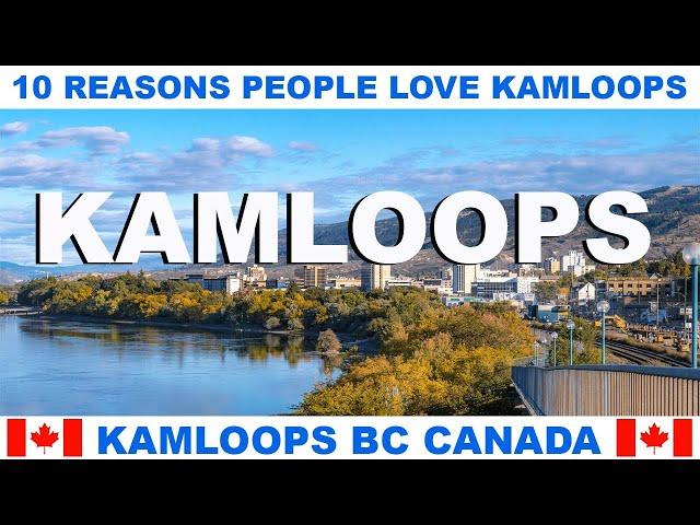 10 REASONS WHY PEOPLE LOVE KAMLOOPS BRITISH COLUMBIA CANADA