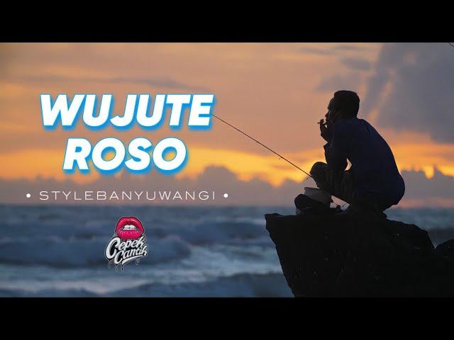 WUJUTE ROSO • STYLE BANYUWANGIAN • CEPEKCANTIKOFFICIAL •