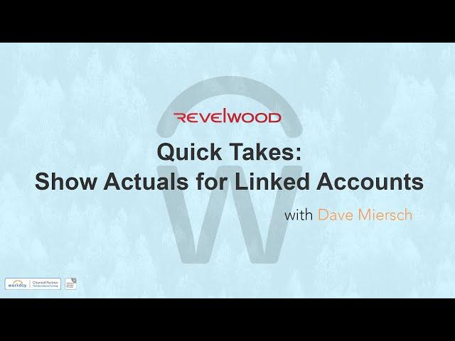 QUICK TAKES | Show Actuals for Linked Accounts| Workday Adaptive Planning | Revelwood