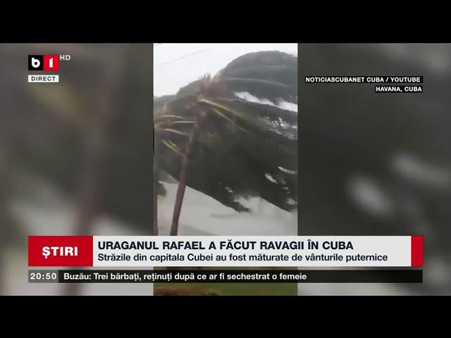 URAGANUL RAFAEL A FĂCUT RAVAGII ÎN CUBA. Știri B1TV_7 nov. 2024